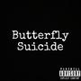 Butterfly Suicide (Explicit)