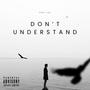 Don't Understand (Explicit)