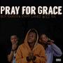 Pray For Grace (feat. Emmy Lanez & Ez Ra) [Explicit]