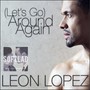 (Let's Go) Around Again (From 