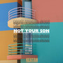 Not Your Son (Explicit)