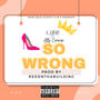 So Wrong (feat. Ally *******) [Explicit]