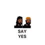 SAY YES (THE FERN) [Explicit]