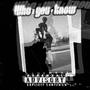 Who you know (Explicit)