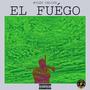 EL FUEGO (Explicit)