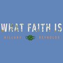 What Faith Is