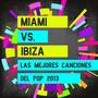 Miami vs. Ibiza: Las Mejores Canciones Del Pop 2013