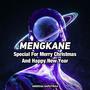 Mengkane (Special For Merry Christmas And Happy New Year)