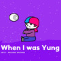 When I Was Yung (Explicit)