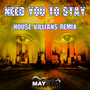 Need You to Stay (House Villians Remix)