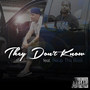 They Don't Know (Explicit)