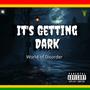 It's Getting Dark (World of Disorder) [Explicit]