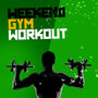 Weekend Gym Workout