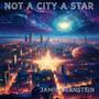 Not a City a Star