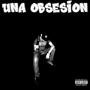 Una obsesion (Explicit)