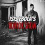 Isis Ebola's Horror Show (Explicit)