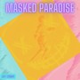 Masked Paradise