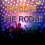 Dhodhi Me Rodhi