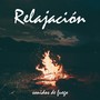 Relajación: Sonidos de Fuego