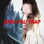 Jerk+Fau TRAP (Explicit)