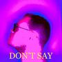 Don't Say (feat. Tony Halliwell)