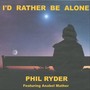 I'd Rather Be Alone