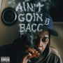 AIN'T GOIN BACC (Explicit)