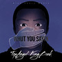 Whut You Sayin (Explicit)