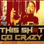 This **** Go Crazy (Explicit)