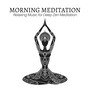 Morning Meditation: Relaxing Music for Deep Zen Meditation and Energize Body and Soul