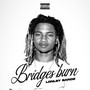 Bridges Burn (Explicit)