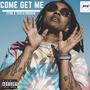 Come Get Me (feat. Zyon) [Explicit]