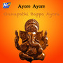 Ayore Ayore Ganapathi Bappa Ayore