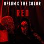 Opium And The Color Red (Explicit)