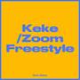 Keke/Zoom (Freestyle) [Explicit]