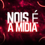 Nóis É a Mídia (Explicit)