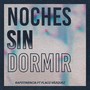 Noches Sin Dormir (Explicit)