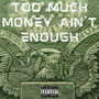 Too Much Money Ain't Enough (Explicit)