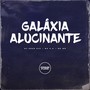 GALÁXIA ALUCINANTE (Explicit)