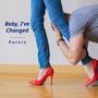 Baby, I've Changed