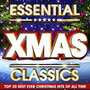 Essential Xmas Classics 2012 - The Top 20 Best Ever Christmas Hits of all Time