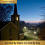Cry out by Night, Cry out by Day