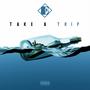 Take A Trip (Explicit)