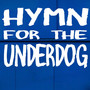 Hymn for the Underdog