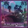 No More Wasted Summers (Explicit)