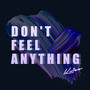 DON'T FEEL ANYTHING