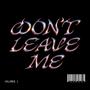 don't leave me (Explicit)