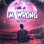 IM WRONG (Explicit)