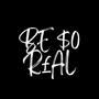 BE $0 R£AL (Explicit)