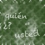 ¿Quien Es Usted?